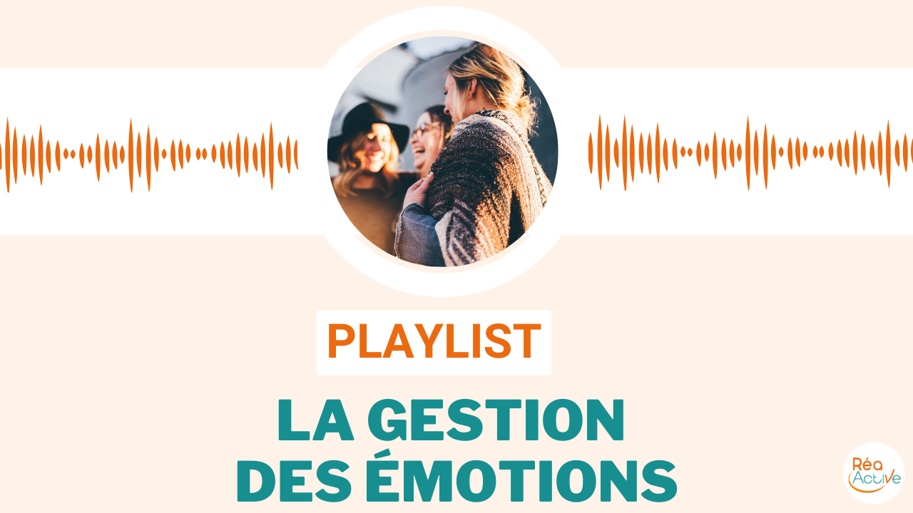 playlist gestion des émotions du podcast Mieux Vivre avec Tania Lafore